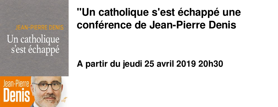 "Un catholique s'est �chapp� une conf�rence de Jean-Pierre Denis