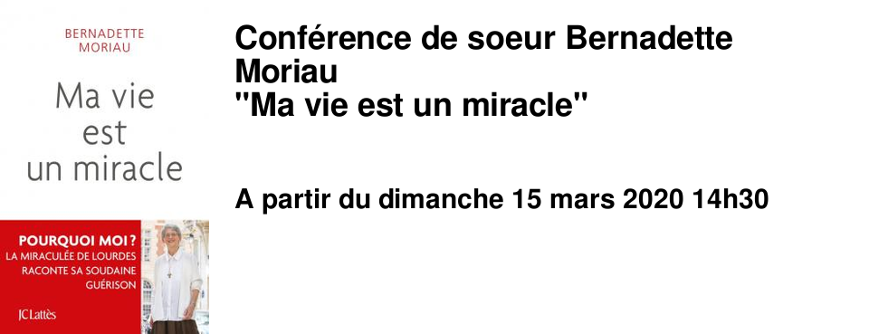 Conf�rence de soeur Bernadette Moriau "Ma vie est un miracle"