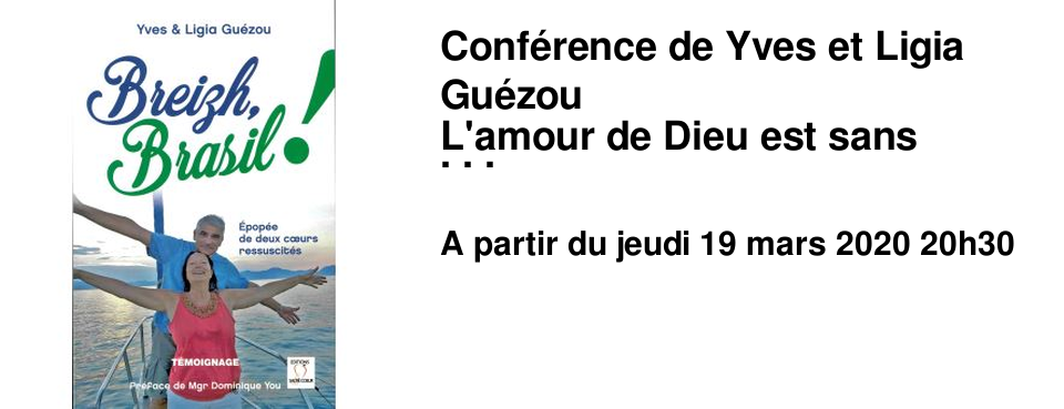 Conf�rence de Yves et Ligia Gu�zou L'amour de Dieu est sans limites.