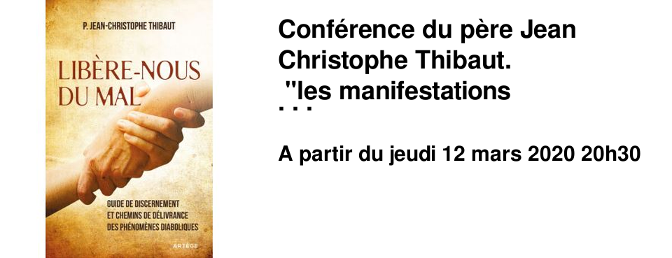 Conf�rence du p�re Jean Christophe Thibaut. "les manifestations diaboliques que faut il en penser."