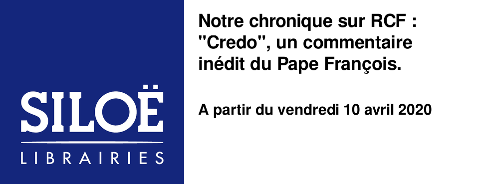 Notre chronique sur RCF : "Credo", un commentaire in�dit du Pape Fran�ois.