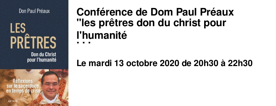 Conf�rence de Dom Paul Pr�aux "les pr�tres don du christ pour l'humanit� r�flexions sur le sacerdoce en temps de crise