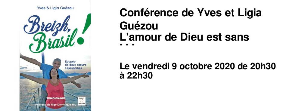 Conf�rence de Yves et Ligia Gu�zou L'amour de Dieu est sans limites.